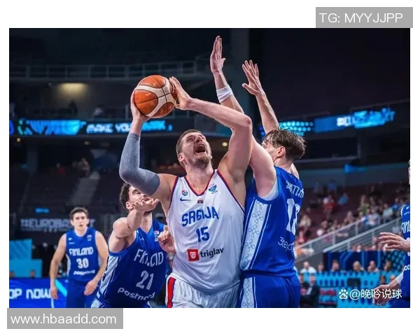 塞尔维亚篮球明星的崛起与NBA的辉煌历程探讨